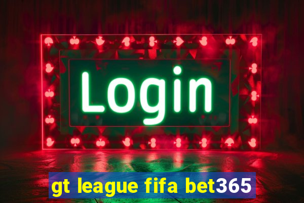 gt league fifa bet365